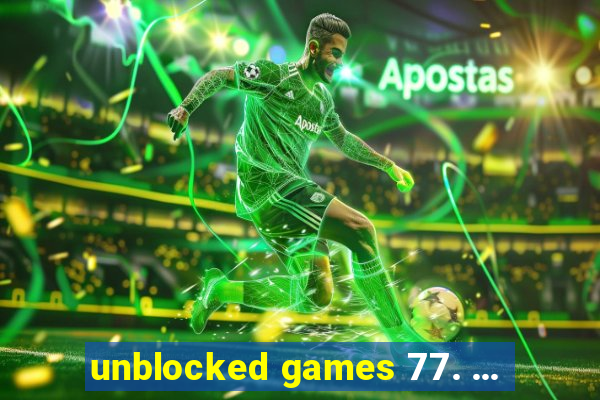 unblocked games 77. ...